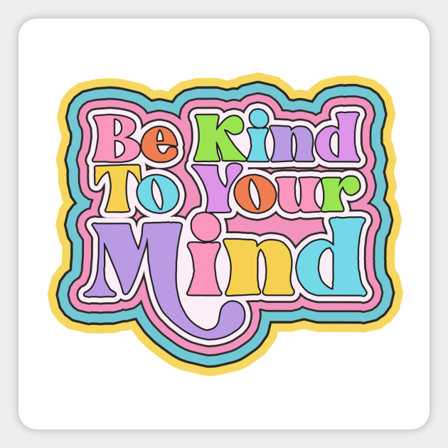 Be kind to your mind Magnet by ClaireyLouCreations